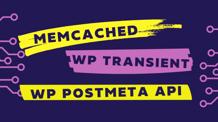 Memcached vs wp transient vs wp postmeta api